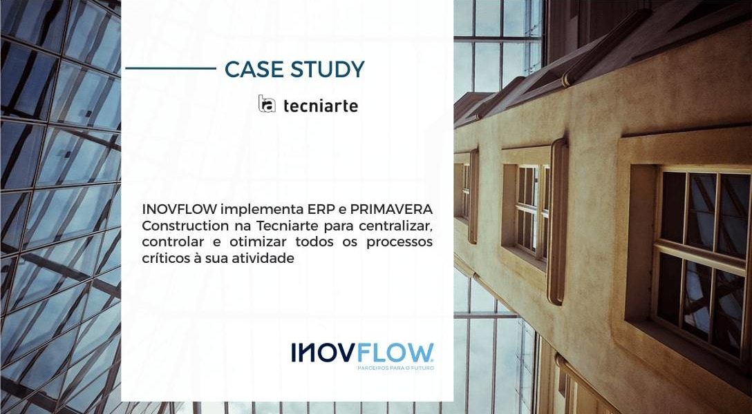 INOVFLOW IMPLEMENTA ERP E PRIMAVERA CONSTRUCTION NA TECNIARTE