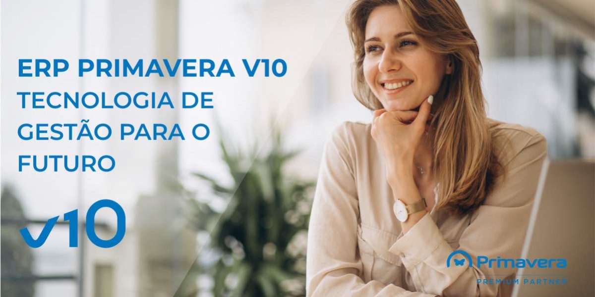 ERP PRIMAVERA V10 – TECNOLOGIA DE GESTÃO PARA O FUTURO