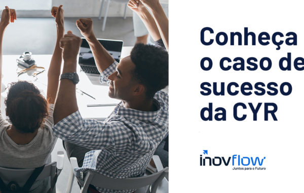 caso de sucesso cyr - inovflow business solutions